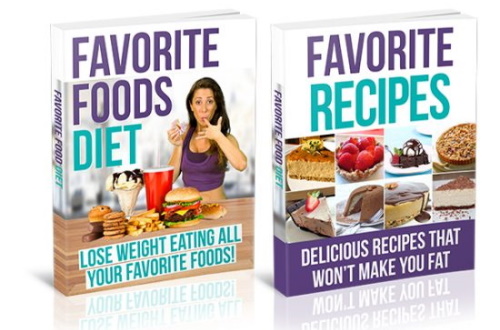 Favorite Foods Diet: Lose Weight Eating Your Preferred Foods